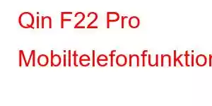 Qin F22 Pro Mobiltelefonfunktioner