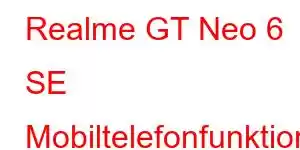 Realme GT Neo 6 SE Mobiltelefonfunktioner