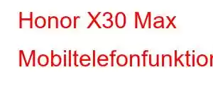 Honor X30 Max Mobiltelefonfunktioner