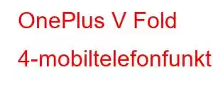 OnePlus V Fold 4-mobiltelefonfunktioner