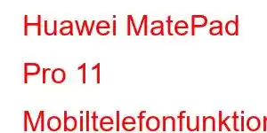 Huawei MatePad Pro 11 Mobiltelefonfunktioner