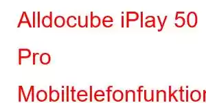 Alldocube iPlay 50 Pro Mobiltelefonfunktioner