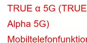 TRUE α 5G (TRUE Alpha 5G) Mobiltelefonfunktioner