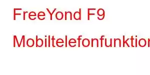 FreeYond F9 Mobiltelefonfunktioner