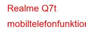 Realme Q7t mobiltelefonfunktioner