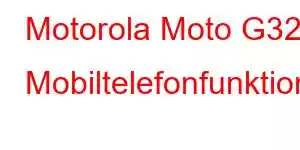 Motorola Moto G32 Mobiltelefonfunktioner