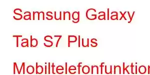 Samsung Galaxy Tab S7 Plus Mobiltelefonfunktioner