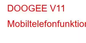 DOOGEE V11 Mobiltelefonfunktioner