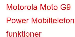 Motorola Moto G9 Power Mobiltelefon funktioner