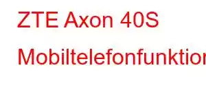 ZTE Axon 40S Mobiltelefonfunktioner