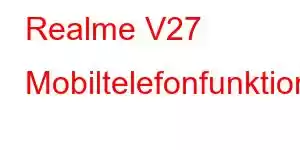 Realme V27 Mobiltelefonfunktioner