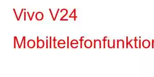 Vivo V24 Mobiltelefonfunktioner