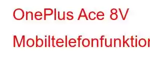 OnePlus Ace 8V Mobiltelefonfunktioner