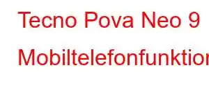 Tecno Pova Neo 9 Mobiltelefonfunktioner