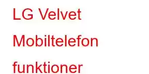 LG Velvet Mobiltelefon funktioner