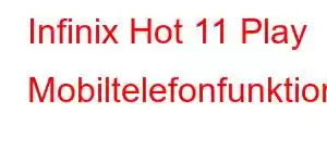 Infinix Hot 11 Play Mobiltelefonfunktioner