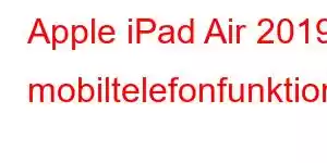 Apple iPad Air 2019 mobiltelefonfunktioner