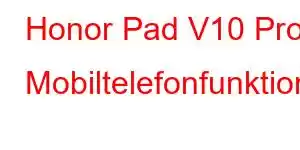 Honor Pad V10 Pro Mobiltelefonfunktioner