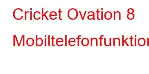 Cricket Ovation 8 Mobiltelefonfunktioner