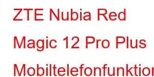 ZTE Nubia Red Magic 12 Pro Plus Mobiltelefonfunktioner