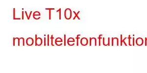 Live T10x mobiltelefonfunktioner