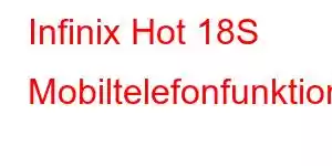 Infinix Hot 18S Mobiltelefonfunktioner