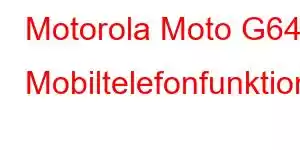 Motorola Moto G64 Mobiltelefonfunktioner