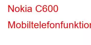 Nokia C600 Mobiltelefonfunktioner