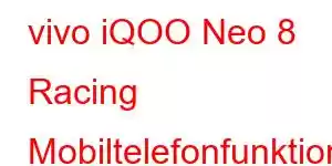 vivo iQOO Neo 8 Racing Mobiltelefonfunktioner