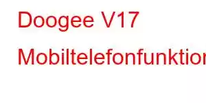 Doogee V17 Mobiltelefonfunktioner