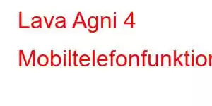 Lava Agni 4 Mobiltelefonfunktioner