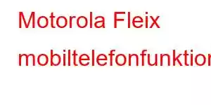 Motorola Fleix mobiltelefonfunktioner