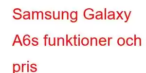 Samsung Galaxy A6s funktioner och pris Mobiltelefonfunktioner