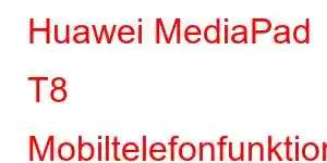 Huawei MediaPad T8 Mobiltelefonfunktioner