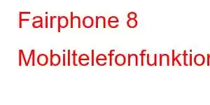 Fairphone 8 Mobiltelefonfunktioner