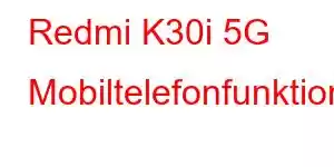 Redmi K30i 5G Mobiltelefonfunktioner