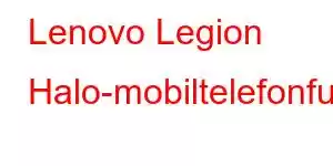 Lenovo Legion Halo-mobiltelefonfunktioner