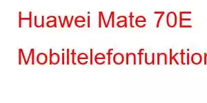 Huawei Mate 70E Mobiltelefonfunktioner