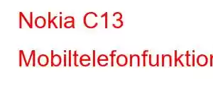 Nokia C13 Mobiltelefonfunktioner