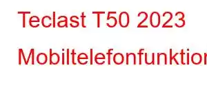 Teclast T50 2023 Mobiltelefonfunktioner