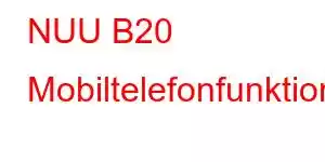 NUU B20 Mobiltelefonfunktioner