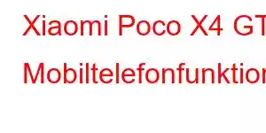 Xiaomi Poco X4 GT Mobiltelefonfunktioner