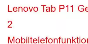 Lenovo Tab P11 Gen 2 Mobiltelefonfunktioner