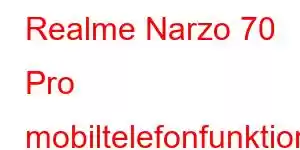 Realme Narzo 70 Pro mobiltelefonfunktioner