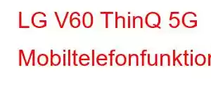 LG V60 ThinQ 5G Mobiltelefonfunktioner