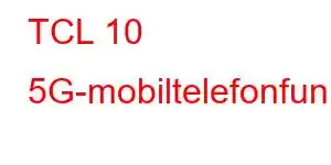 TCL 10 5G-mobiltelefonfunktioner