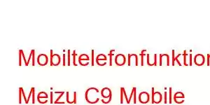 Mobiltelefonfunktioner Meizu C9 Mobile Phone Features