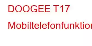 DOOGEE T17 Mobiltelefonfunktioner