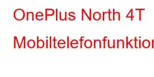 OnePlus North 4T Mobiltelefonfunktioner