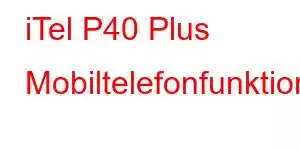 iTel P40 Plus Mobiltelefonfunktioner